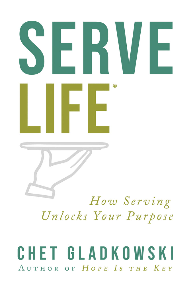 ServeLife®: How Serving Unlocks Your Purpose (by Chet Gladkowski) - SIGNED COPY