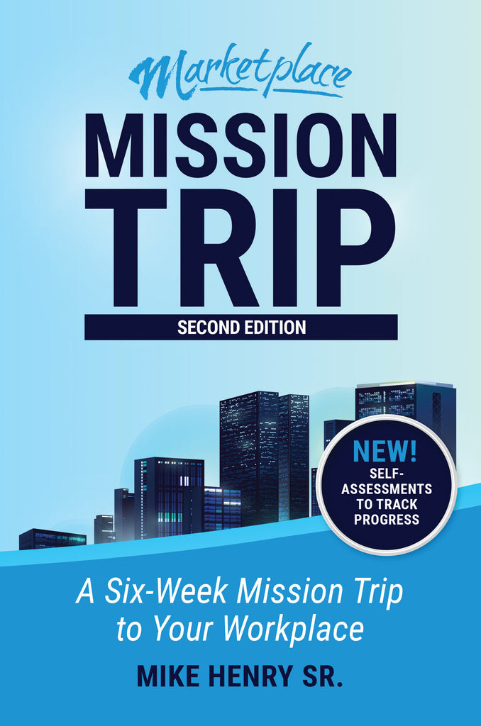Marketplace Mission Trip: A Six-Week Mission Trip to Your Workplace (by Mike Henry Sr.)