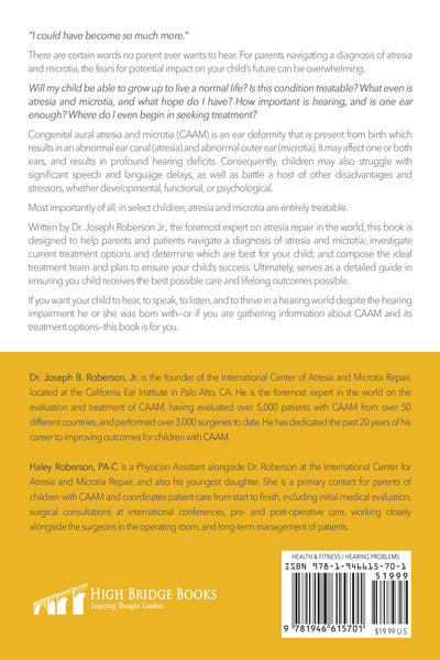 Atresia Microtia and Your Child: How to Overcome the Hearing Impairment and Cosmetic Deformity Caused by Congenital Aural Atresia and Microtia (by Joseph B. Roberson, Jr., M.D. and Haley M. Roberson, PA-C)