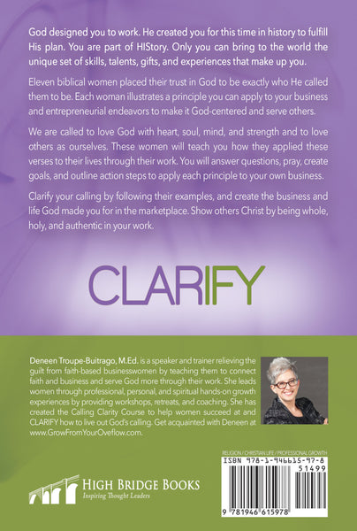 (5 COPIES @ 10% OFF) CLARIFY: 12 Principles to Illuminate Your Calling to the Marketplace (by Deneen Troupe-Buitrago)