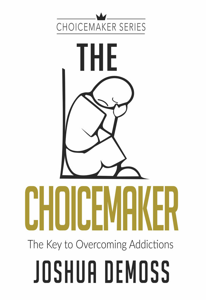 (20 COPIES at 20% OFF) The Choicemaker: The Key to Overcoming Addictions (by Joshua DeMoss)