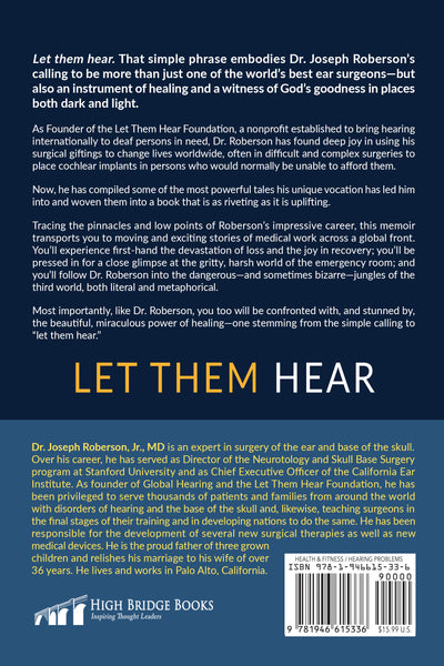 Let Them Hear: An Ear Surgeon's Joyful Experience with Enabling People to Hear (by Joseph B. Roberson, Jr., M.D.)