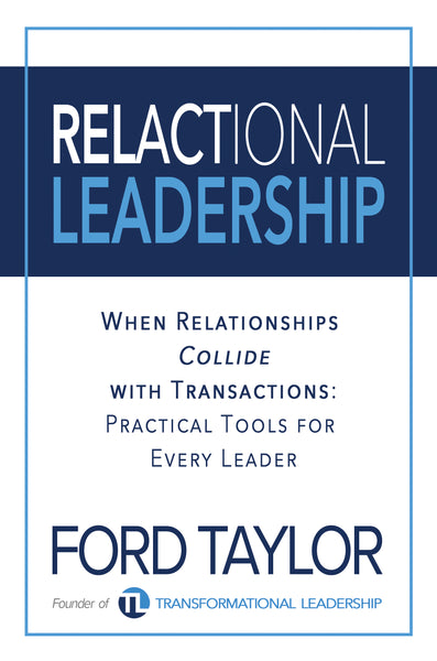 (10 COPIES @ 10% OFF) Relactional Leadership: When Relationships Collide with Transactions (Practical Tools for Every Leader) - by Ford Taylor
