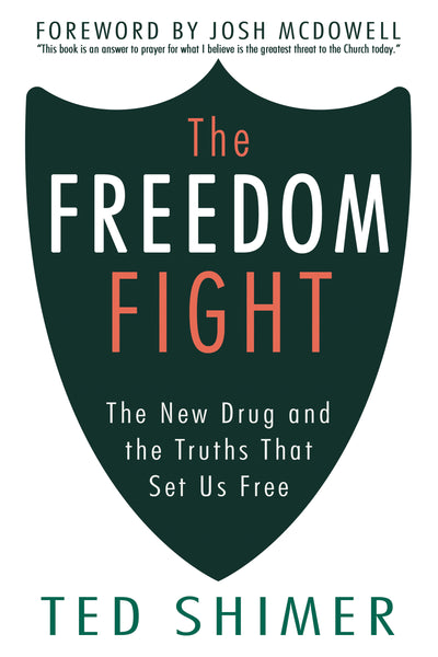 The Freedom Fight: The New Drug and the Truths That Set Us Free (by Ted Shimer)