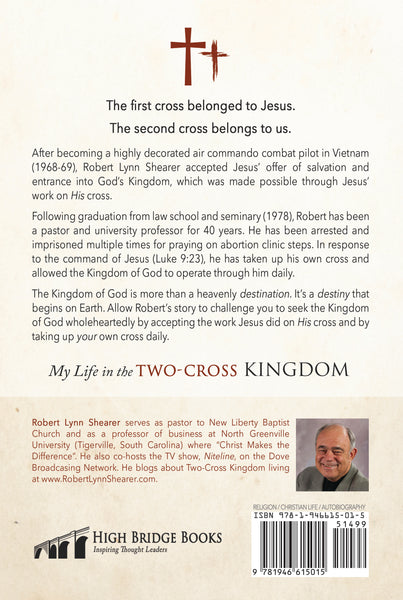 (50 COPIES @ 25% OFF) My Life in the Two-Cross Kingdom: How Jesus’ Cross Got Me into the Kingdom and How My Cross Gets the Kingdom into Me (by Dr. Robert Lynn Shearer)