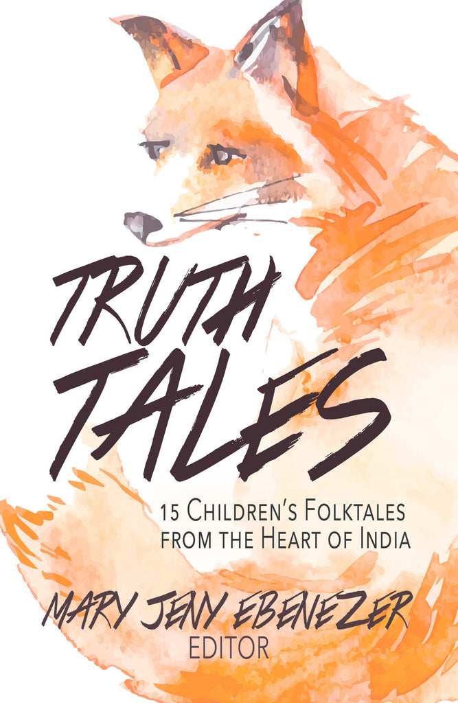 (5 COPIES AT 10% OFF) Truth Tales: 15 Children's Folktales from the Heart of India (Edited by Mary Jeny Ebenezer)